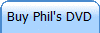 Buy Phil's DVD